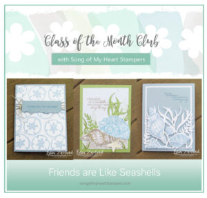 April 2021 Class of the Month Club is here! Friends are Like Seashells